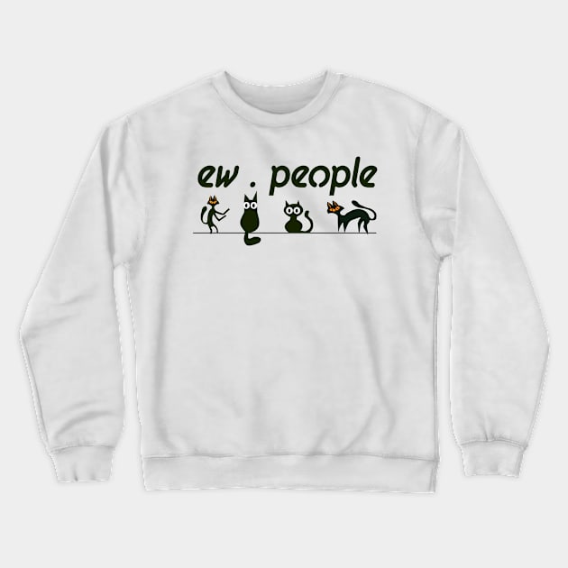 black cat shirt funny ew people Crewneck Sweatshirt by jaml-12